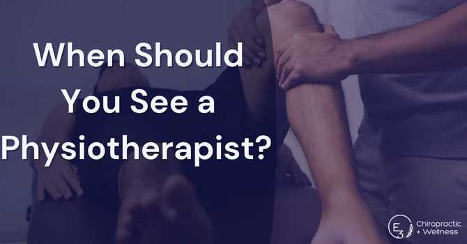 When Should You See A Physiotherapist? 