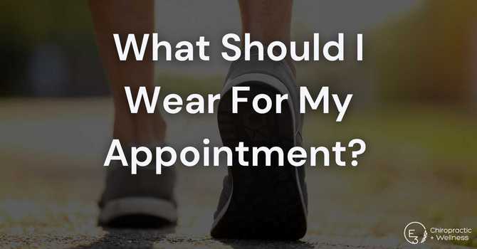 What Should I Wear For My Appointment? 